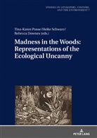 Hannes Bergthaller, Rebecca Downes, Tina-Karen Pusse, Heike Schwarz - Madness in the Woods: Representations of the Ecological Uncanny