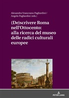 Angelo Pagliardini, Alexandra Vranceanu - (De)scrivere Roma nell'Ottocento: alla ricerca del museo delle radici culturali europee