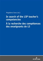 Magdalena Sowa - In Search of the LSP Teacher's Competencies À la recherche des compétences des enseignants de LS