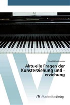 Oleg Mikhailichenko - Aktuelle Fragen der Kunsterziehung und -erziehung