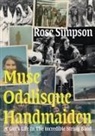 Rose Simpson - Muse, Odalisque, Handmaiden : A Girl´s Life in the Incredible String Band
