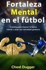 Chest Dugger, Tbd - Fortaleza mental en el fútbol