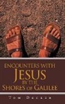 Tom Decker - Encounters with Jesus: By the Shores of Galilee