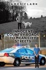 James Clark - Innocent Country Roads to Mean City Streets