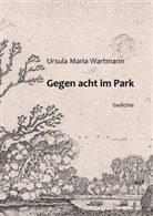 Ursula Maria Wartmann - Gegen acht im Park