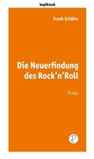 Frank Schäfer, Andrea Reiffer, Andreas Reiffer - Die Neuerfindung des Rock'n'Roll