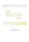 Martin Schmid - Das Buch der Bewegung