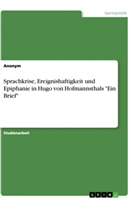 Anonym, Anonymous - Sprachkrise, Ereignishaftigkeit und Epiphanie in Hugo von Hofmannsthals "Ein Brief"