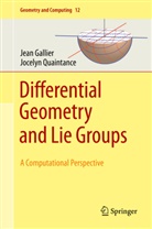 Gallier, Jea Gallier, Jean Gallier, Jocelyn Quaintance - Differential Geometry and Lie Groups