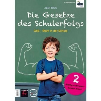 Klau Hurrelmann, Klaus Hurrelmann, Eva Jermer, Adol Timm, Adolf Timm - Die Gesetze des Schulerfolgs GdS - Stark in der Schule. H.2 Richtig motivieren - besser lernen