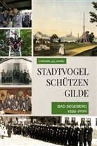 Peter Zastrow, Stadtvogelschützengilde von 1595 Bad Segeberg, Stadtvogelschützengild von 1595 Bad Segeberg, Stadtvogelschützengilde von 1595 Bad Segeberg - Chronik 425 Jahre Stadtvogelschützengilde Bad Segeberg 1595-2020