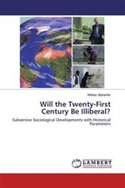 Nikitas Aliprantis - Will the Twenty-First Century Be Illiberal?