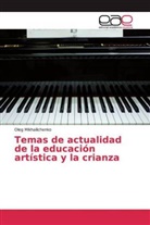 Oleg Mikhailichenko - Temas de actualidad de la educación artística y la crianza