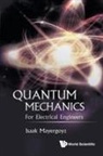 Isaak D Mayergoyz, Isaak Mayergoyz, Isaak D Mayergoyz, Isaak D. Mayergoyz - Quantum Mechanics: For Electrical Engineers