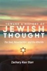 Zachary Alan Starr - Toward a History of Jewish Thought