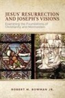 Jr. Robert M. Bowman, Robert M. Bowman Jr, Robert M. Bowman Jr., Tbd - Jesus' Resurrection and Joseph's Visions