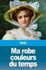 Delly, Tbd - Ma robe couleurs du temps