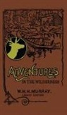William H. H. Murray, Tbd - Adventures In The Wilderness (Legacy Edition)