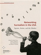 Julia Drost, Fabrice Flahutez, Anne Helmreich, Martin Schieder, Julia Drost, Fabric Flahutez... - Networking Surrealism in the USA