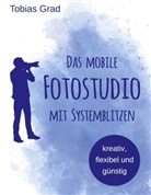 Tobias Grad - Das mobile Fotostudio mit Systemblitzen
