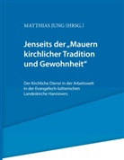 Matthia Jung, Matthias Jung - Jenseits der "Mauern kirchlicher Tradition und Gewohnheit".