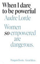 Audre Lorde - When I Dare to Be Powerful
