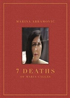 Marina Abramovic, Marco Anelli - 7 Deaths of Maria Callas
