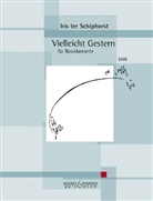 Iris ter Schiphorst - Vielleicht Gestern
