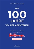 Maximilian Funk - Fast 100 Jahre voller Abenteuer