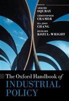 Arkebe (Senior Minister and Special Advise Oqubay, Ha-Joon Chang, Ha-Joon (Reader in economics Chang, Chang Ha-Joon, Christopher Cramer, Christopher (Professor of the Political Economy of Development Cramer... - Oxford Handbook of Industrial Policy