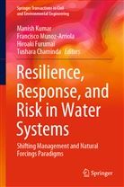 Tushara Chaminda, Hiroaki Furumai, Hiroaki Furumai et al, Manish Kumar, Francisc Munoz-Arriola, Francisco Munoz-Arriola - Resilience, Response, and Risk in Water Systems