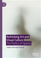 Asbjørn Grønstad, Asbjørn Skarsvåg Grønstad - Rethinking Art and Visual Culture