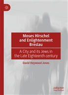 David Heywood Jones - Moses Hirschel and Enlightenment Breslau