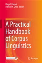 Stefan Gries, Stefan Th. Gries, Magal Paquot, Magali Paquot, Th Gries, Th Gries - A Practical Handbook of Corpus Linguistics