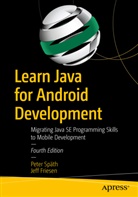 Jeff Friesen, Peter Spath, Pete Späth, Peter Späth - Learn Java for Android Development