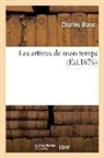 Charles Blanc, Blanc-c - Les artistes de mon temps