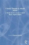 Timothy Rommen, Marié Abe, Andrea F. Bohlman, Richard Jankowsky, Chérie Rivers Ndaliko, Lei Ouyang... - Critical Themes in World Music