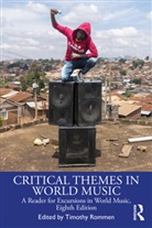 Timothy Rommen, Timothy Abe Rommen, Marié Abe, Andrea F. Bohlman, Richard Jankowsky, Chérie Rivers Ndaliko... - Critical Themes in World Music