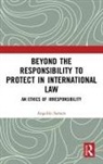 Angeliki Samara - Beyond the Responsibility to Protect in International Law