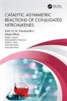Thekke V Baiju, Thekke V. Baiju, Kalisankar Bera, Meeta Bhati, Meeta Ganesh Bhati, Madhu Ganesh... - Catalytic Asymmetric Reactions of Conjugated Nitroalkenes