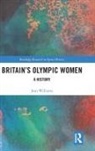 Jean Williams, Jean (De Montfort University Williams, Jean (Phd Williams - Britains Olympic Women
