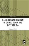 Graham F Odell, Graham F. Odell - State Reconstitution in China, Japan and East Africa