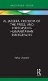 Yehia Ghanem - Al Jazeera, Freedom of the Press, and Forecasting Humanitarian