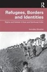Anindita Ghoshal, Anindita (Currently Teaching in the Depar Ghoshal, Anindita (Department of History Ghoshal - Refugees, Borders and Identities