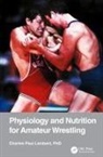 Charles Paul Lambert, Charles Paul Lambert - Physiology and Nutrition for Amateur Wrestling