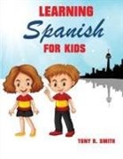 Tony R. Smith - Learning Spanish for Kids