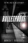 Monica T Rodriguez, Monica T. Rodriguez, Tbd - Bulletproof