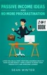 Tbd, Sean Winter - Passive Income Ideas and No More Procrastination 2-in-1 Book