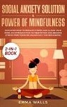 Tbd, Emma Walls - Social Anxiety Solution and Power of Mindfulness 2-in-1 Book