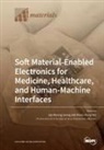 Tbd - Soft Material-Enabled Electronics for Medicine, Healthcare, and Human-Machine Interfaces